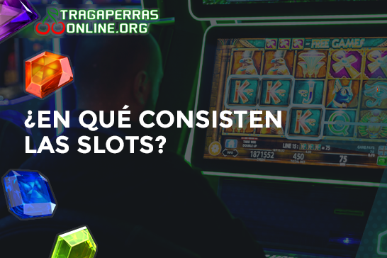 en que consisten las slots
